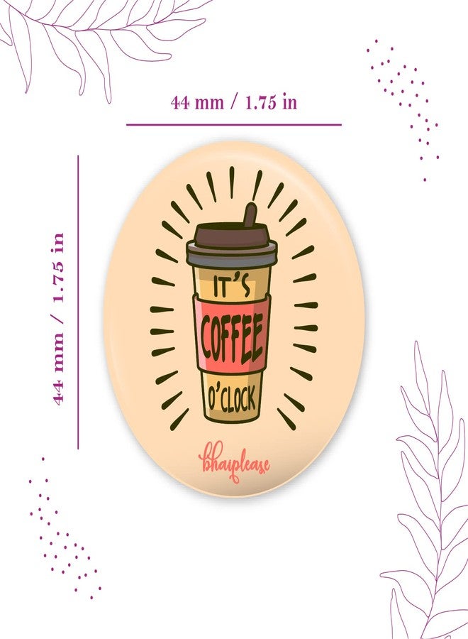 Bhai Please It's Coffee O'Clock Pin Badges | 44mm Round Shaped Pin- Badge | Pin-Back Button Badge | Gift for Birthday, Events (Pack of 20) - Image 2